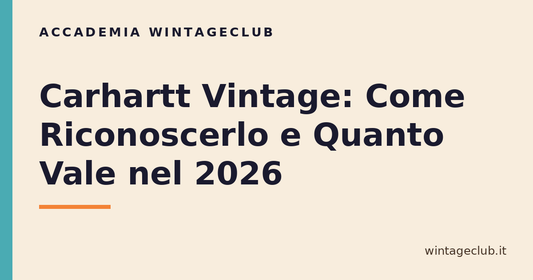 Guida Carhartt vintage: come riconoscerlo e quanto vale — Accademia WintageClub
