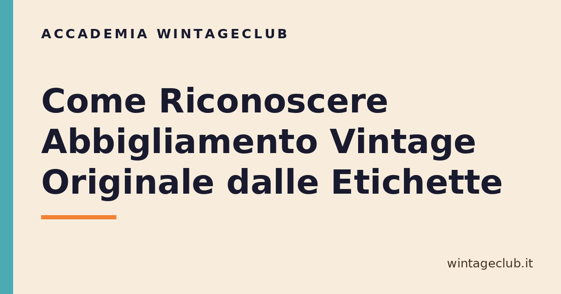 Guida riconoscere il vintage originale dalle etichette — Accademia WintageClub per rivenditori vintage