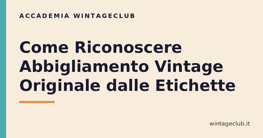 Guida riconoscere il vintage originale dalle etichette — Accademia WintageClub per rivenditori vintage