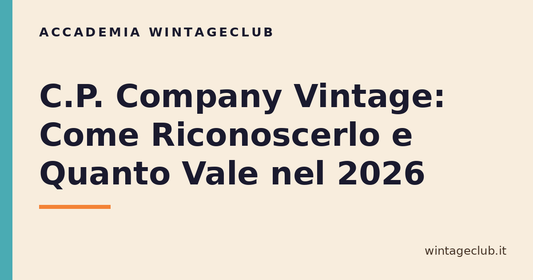 Guida C.P. Company vintage: come riconoscerlo e quanto vale — Accademia WintageClub