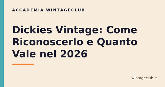 Guida Dickies vintage: come riconoscerlo e quanto vale — Accademia WintageClub