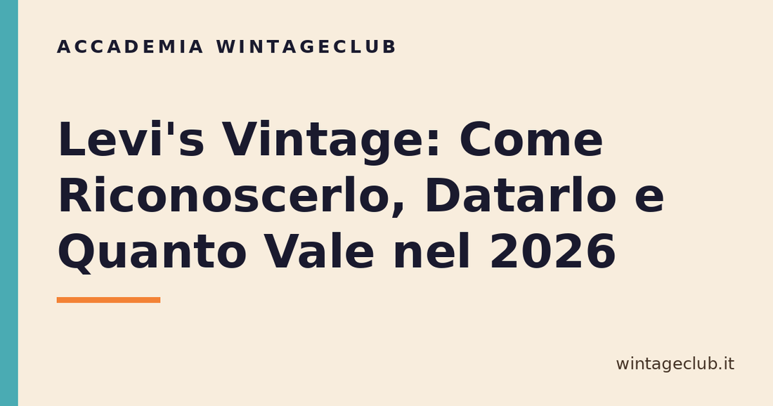 Guida Levi's vintage: come riconoscerlo, datarlo e quanto vale — Accademia WintageClub