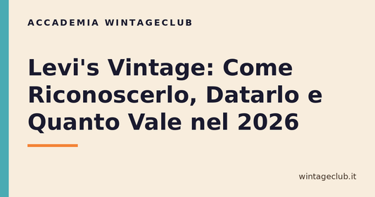 Guida Levi's vintage: come riconoscerlo, datarlo e quanto vale — Accademia WintageClub