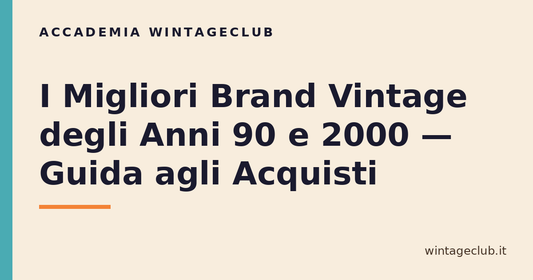 Guida migliori brand vintage anni 90 e 2000 — Accademia WintageClub per rivenditori vintage