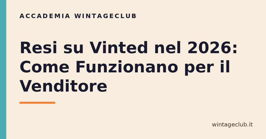 Guida resi e protezione acquisti su Vinted — Accademia WintageClub per rivenditori vintage