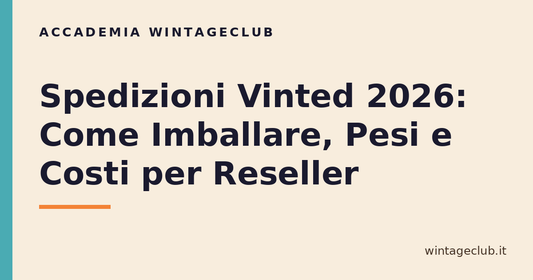 Guida spedizioni Vinted 2026: imballaggio, pesi e costi — Accademia WintageClub per rivenditori vintage