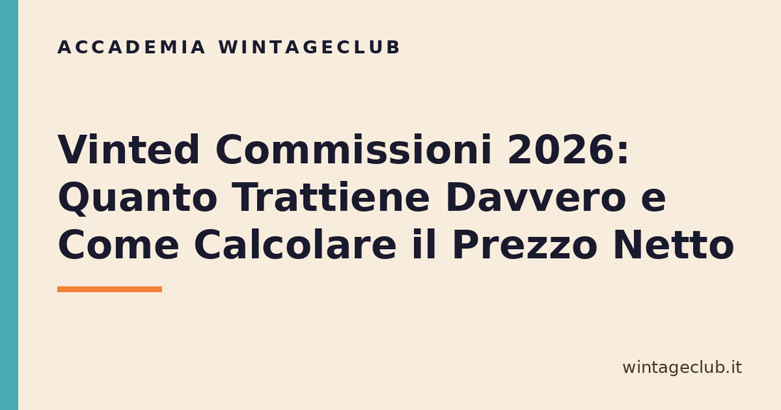 Guida commissioni Vinted e prezzo netto — Accademia WintageClub per rivenditori vintage
